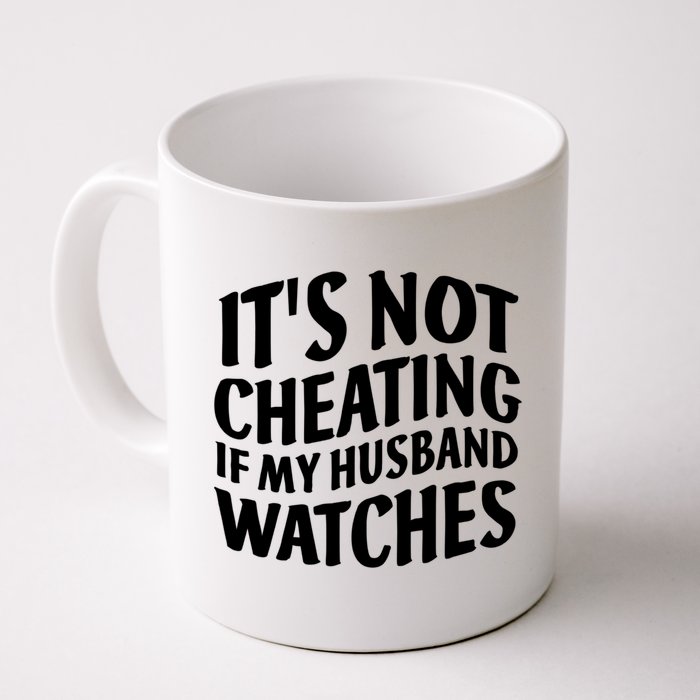 It's Not Cheating If My Husband Watches Funny Saying Mug