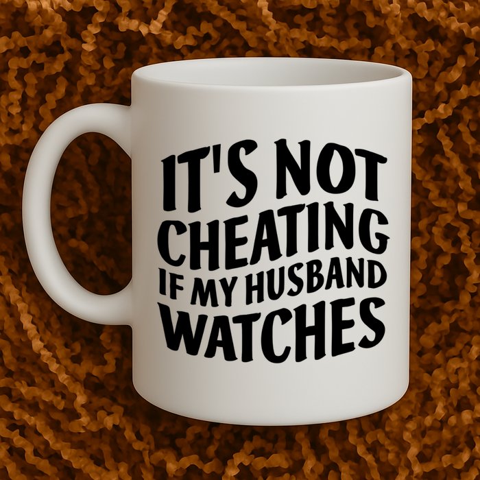 It's Not Cheating If My Husband Watches Funny Saying Mug
