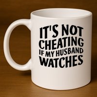 It's Not Cheating If My Husband Watches Funny Saying 11oz C Handle Ceramic Mug