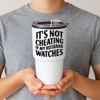 It's Not Cheating If My Husband Watches Funny Saying Tumbler