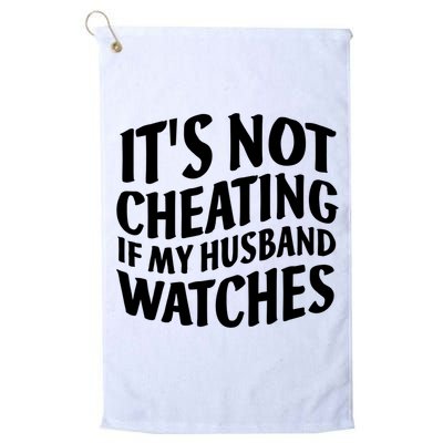 It's Not Cheating If My Husband Watches Funny Saying Golf Towel