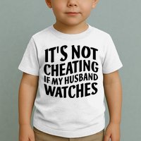 It's Not Cheating If My Husband Watches Funny Saying Toddler T-Shirt