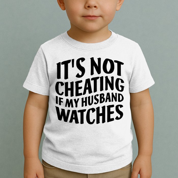 It's Not Cheating If My Husband Watches Funny Saying Toddler T-Shirt