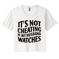 It's Not Cheating If My Husband Watches Funny Saying Crop Top