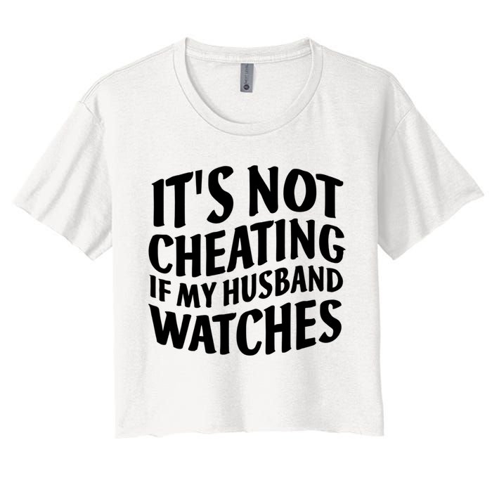 It's Not Cheating If My Husband Watches Funny Saying Crop Top