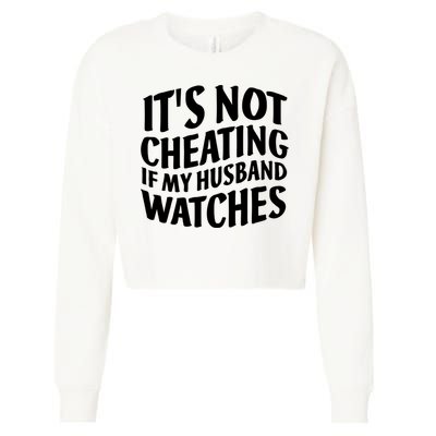 It's Not Cheating If My Husband Watches Funny Saying Cropped Pullover Crew