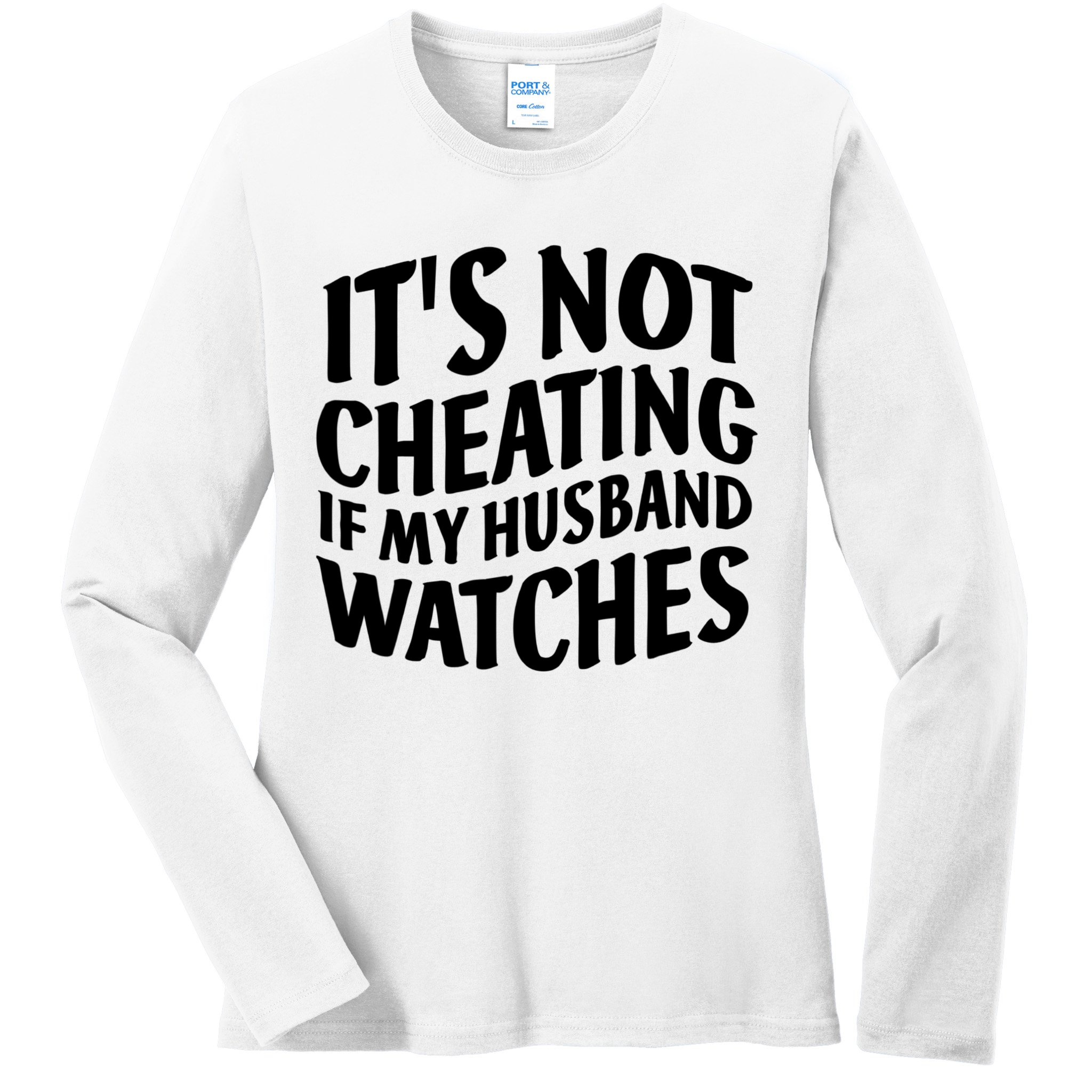 It's Not Cheating If My Husband Watches Funny Saying Ladies Long Sleeve Shirt