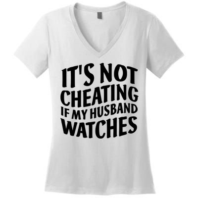 It's Not Cheating If My Husband Watches Funny Saying Women's V-Neck T-Shirt