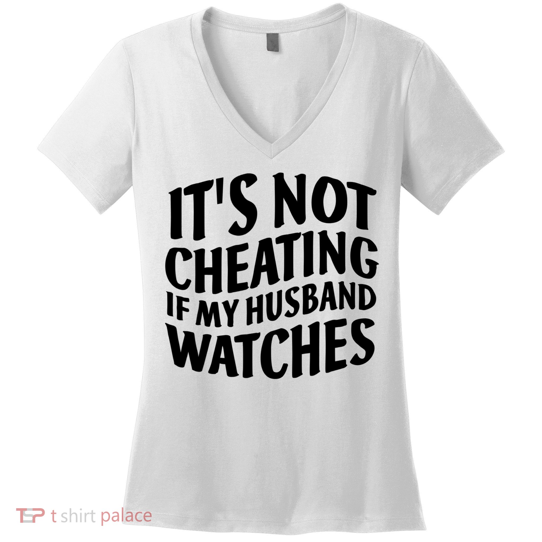 It's Not Cheating If My Husband Watches Funny Saying Women's V-Neck T-Shirt