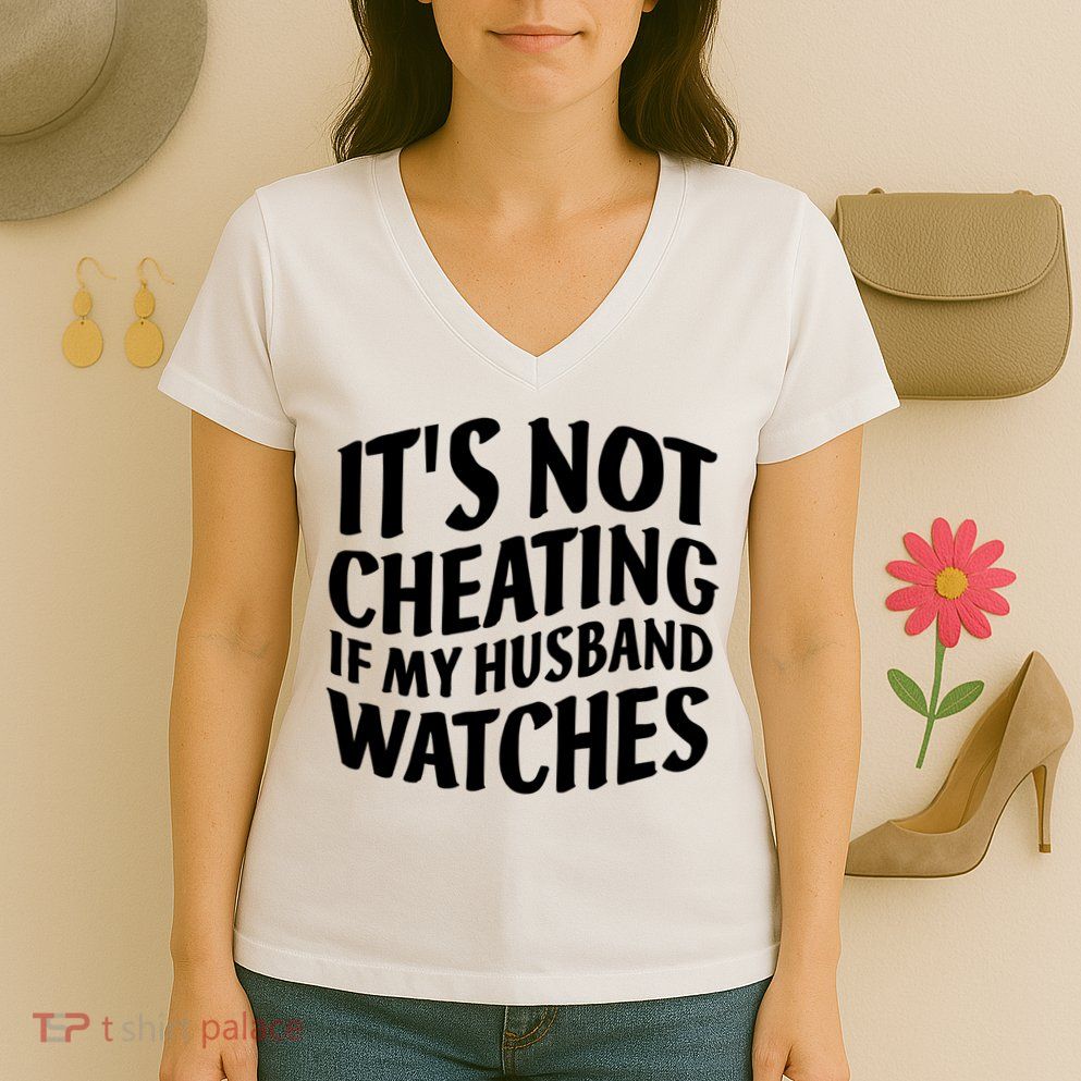 It's Not Cheating If My Husband Watches Funny Saying Women's V-Neck T-Shirt