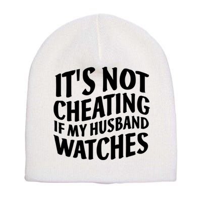 It's Not Cheating If My Husband Watches Funny Saying Short Acrylic Beanie