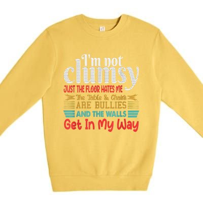 Im Not Clumsy Sarcastic Funny Saying Premium Crewneck Sweatshirt