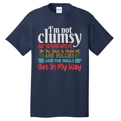 Im Not Clumsy Sarcastic Funny Saying Tall T-Shirt