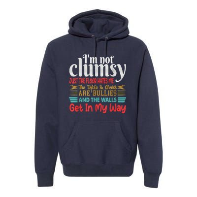 Im Not Clumsy Sarcastic Funny Saying Premium Hoodie