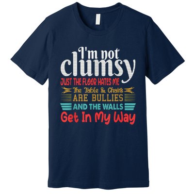 Im Not Clumsy Sarcastic Funny Saying Premium T-Shirt