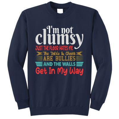 Im Not Clumsy Sarcastic Funny Saying Tall Sweatshirt