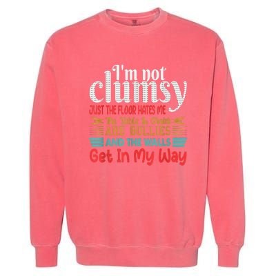 Im Not Clumsy Sarcastic Funny Saying Garment-Dyed Sweatshirt