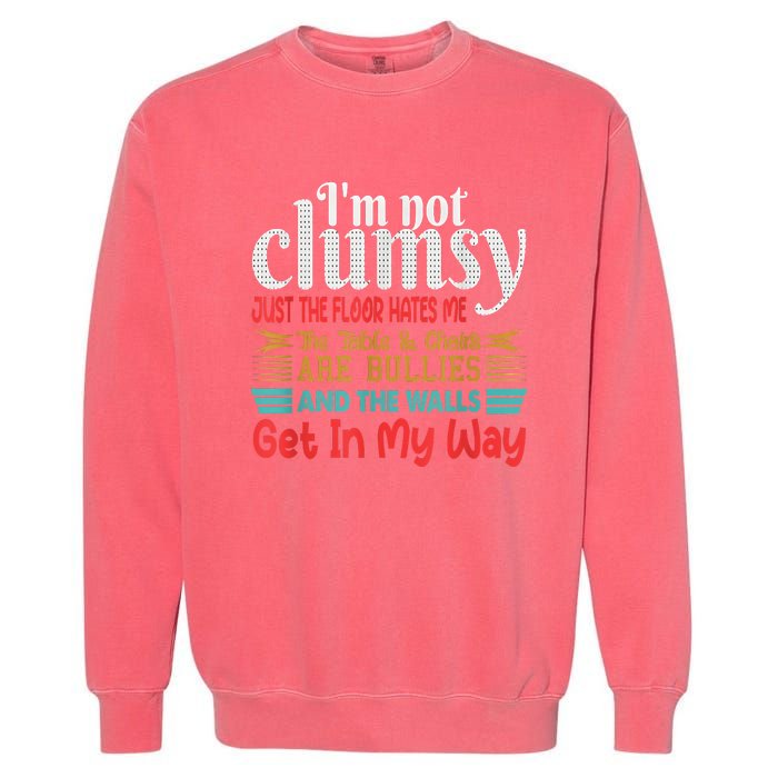 Im Not Clumsy Sarcastic Funny Saying Garment-Dyed Sweatshirt