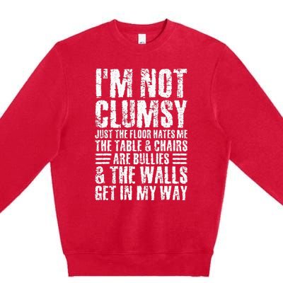 Im Not Clumsy Sarcastic Sayings Men Women N Tween Premium Crewneck Sweatshirt