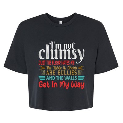 Im Not Clumsy Sarcastic Funny Saying Bella+Canvas Jersey Crop Tee