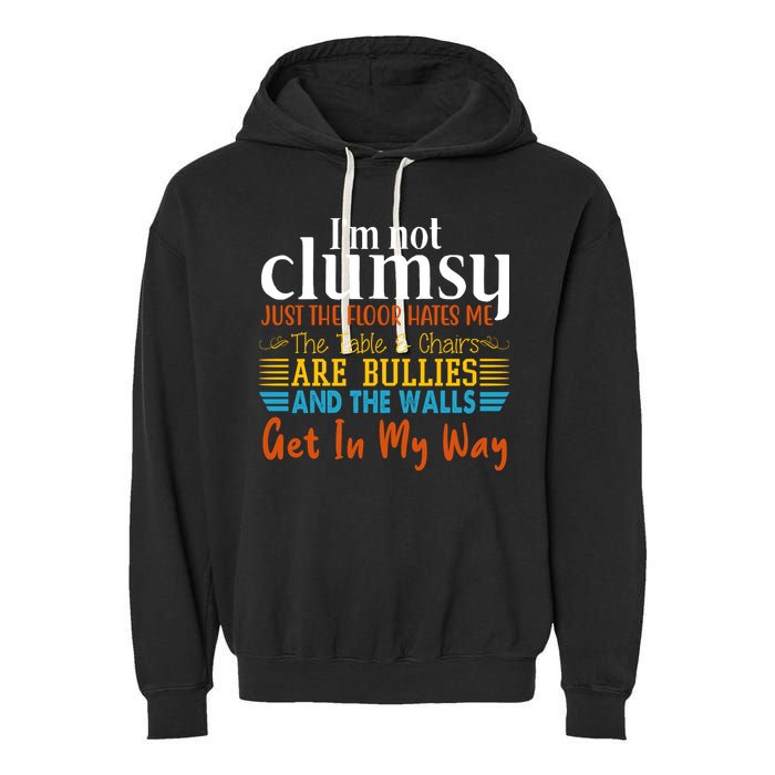 Im Not Clumsy Just The Floor Hates Me Funny Garment-Dyed Fleece Hoodie
