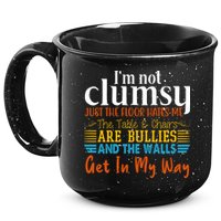 Im Not Clumsy Just The Floor Hates Me Funny 15oz Campfire Ceramic Mug