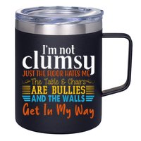 Im Not Clumsy Just The Floor Hates Me Funny 12oz Stainless Steel Coffee Mug