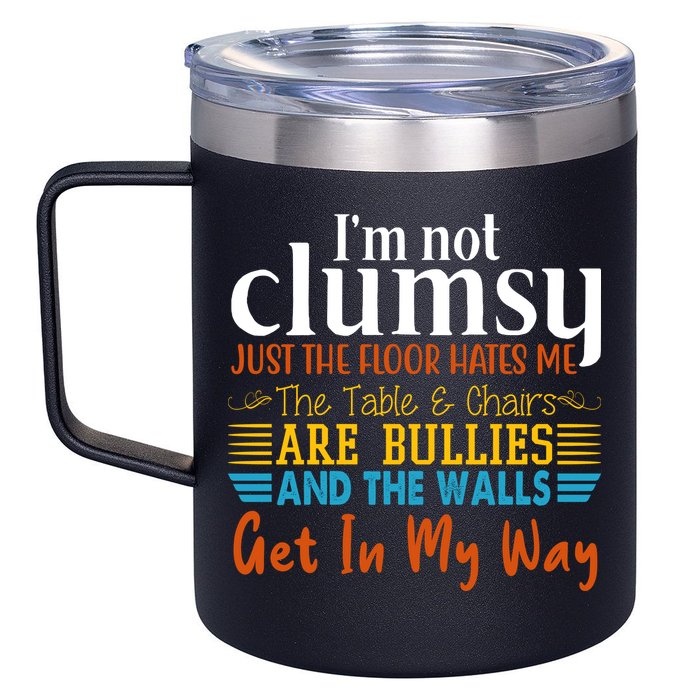 Im Not Clumsy Just The Floor Hates Me Funny 12oz Stainless Steel Coffee Mug