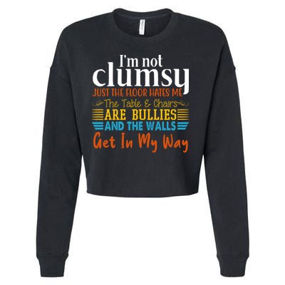 Im Not Clumsy Just The Floor Hates Me Funny Cropped Pullover Crew