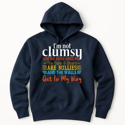 Im Not Clumsy Just The Floor Hates Me Funny Hoodie