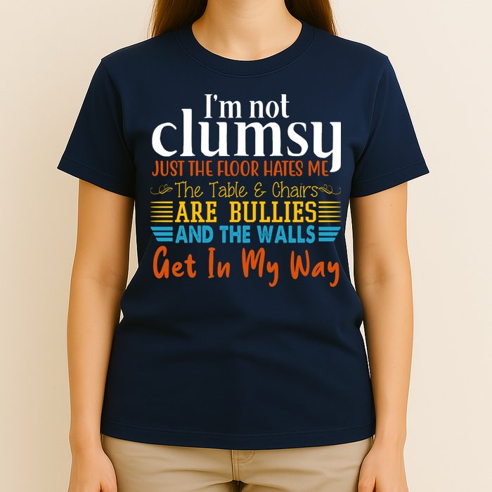 Im Not Clumsy Just The Floor Hates Me Funny T-Shirt