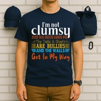 Im Not Clumsy Just The Floor Hates Me Funny T-Shirt