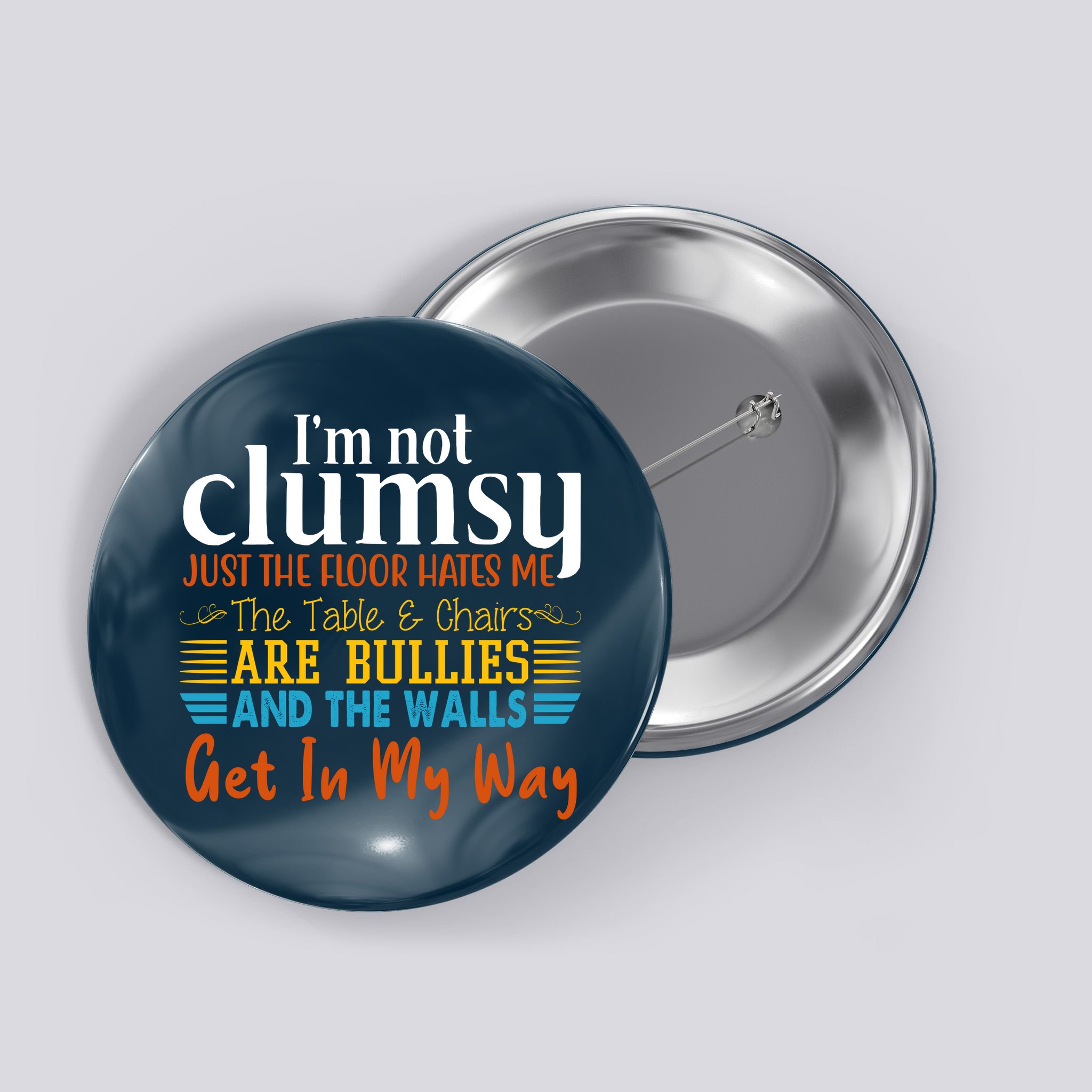 Im Not Clumsy Just The Floor Hates Me Funny Button