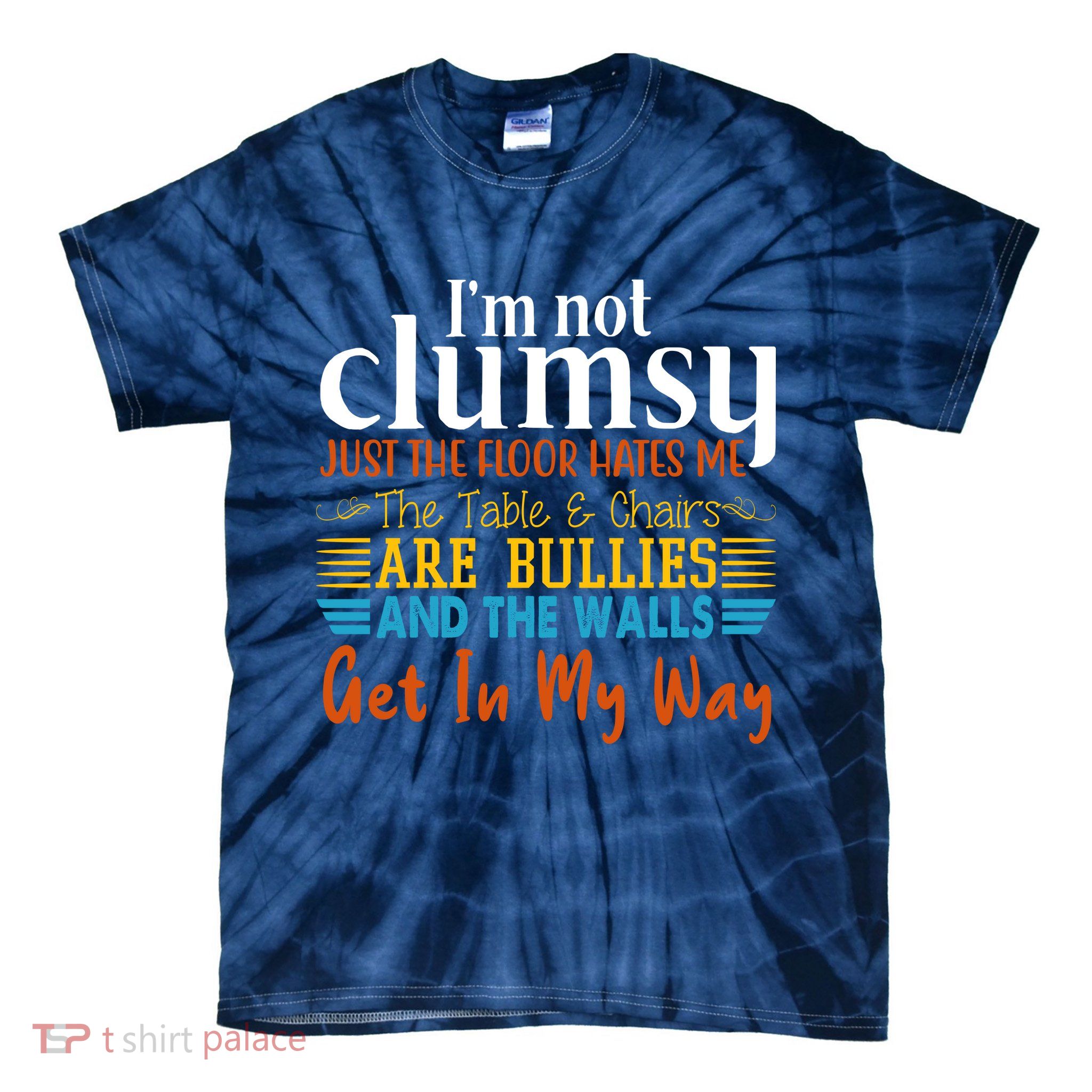 Im Not Clumsy Just The Floor Hates Me Funny Tie-Dye T-Shirt