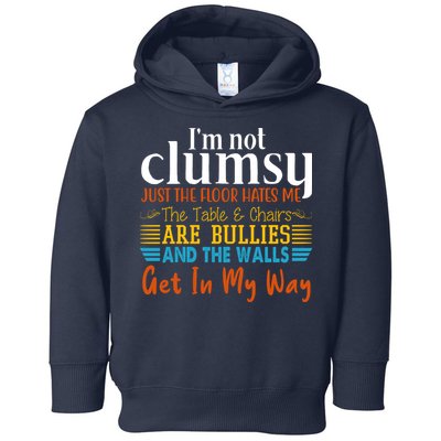 Im Not Clumsy Just The Floor Hates Me Funny Toddler Hoodie