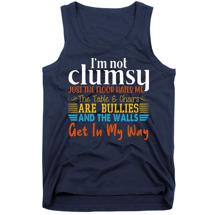 Im Not Clumsy Just The Floor Hates Me Funny Tank Top