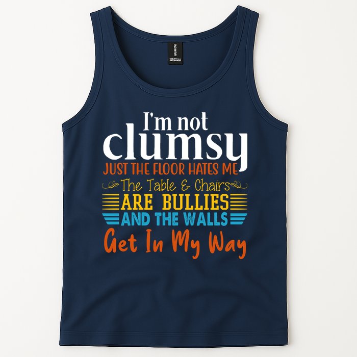 Im Not Clumsy Just The Floor Hates Me Funny Tank Top