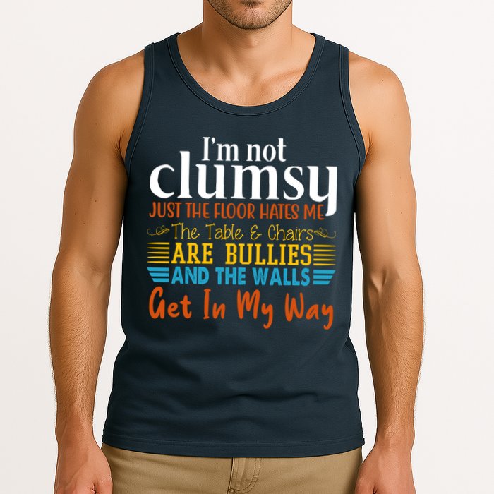 Im Not Clumsy Just The Floor Hates Me Funny Tank Top