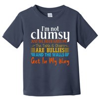Im Not Clumsy Just The Floor Hates Me Funny Toddler T-Shirt