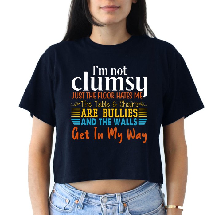 Im Not Clumsy Just The Floor Hates Me Funny Crop Top