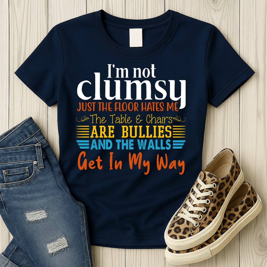 Im Not Clumsy Just The Floor Hates Me Funny Womens T-Shirt