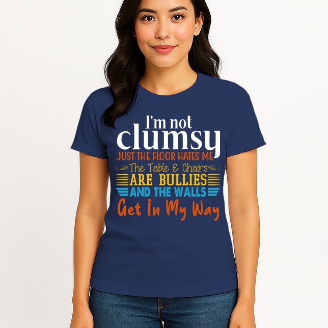 Im Not Clumsy Just The Floor Hates Me Funny Womens T-Shirt