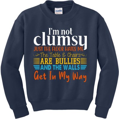 Im Not Clumsy Just The Floor Hates Me Funny Kids Sweatshirt