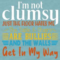 Im Not Clumsy Just The Floor Hates Me Funny Sueded Cloud Jersey T-Shirt