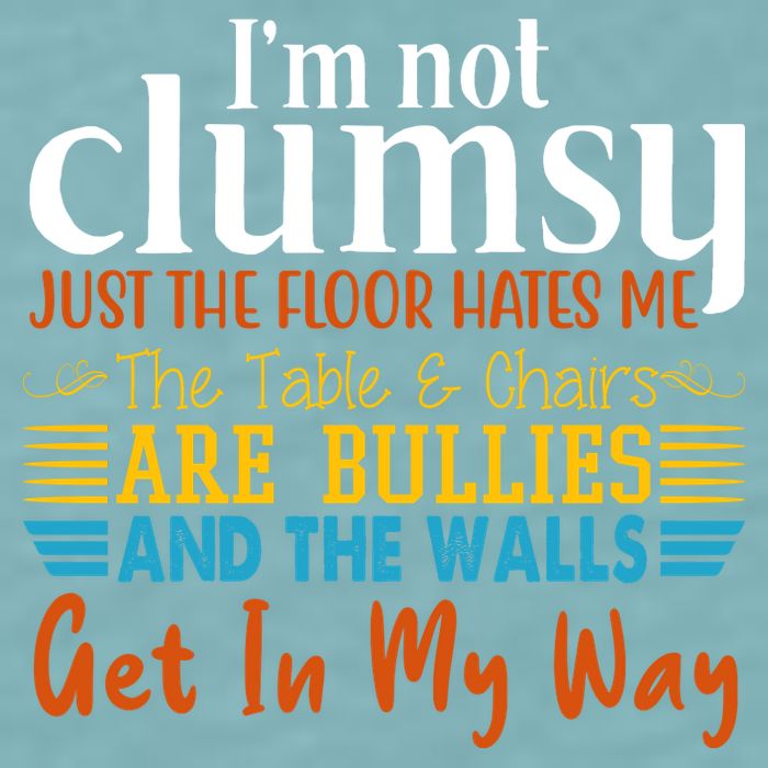 Im Not Clumsy Just The Floor Hates Me Funny Sueded Cloud Jersey T-Shirt