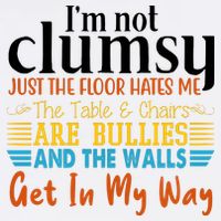 Im Not Clumsy Just The Floor Hates Me Funny Garment-Dyed Sweatshirt
