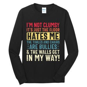 Im Not Clumsy Sarcastic Funny Clumsy Tall Long Sleeve T-Shirt