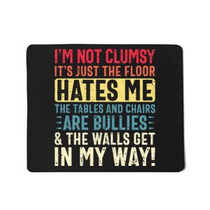 Im Not Clumsy Sarcastic Funny Clumsy Mousepad