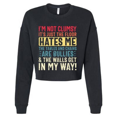 Im Not Clumsy Sarcastic Funny Clumsy Cropped Pullover Crew