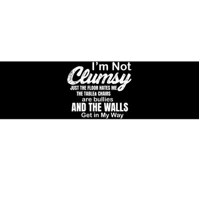 Im Not Clumsy Funny Sayings Bumper Sticker